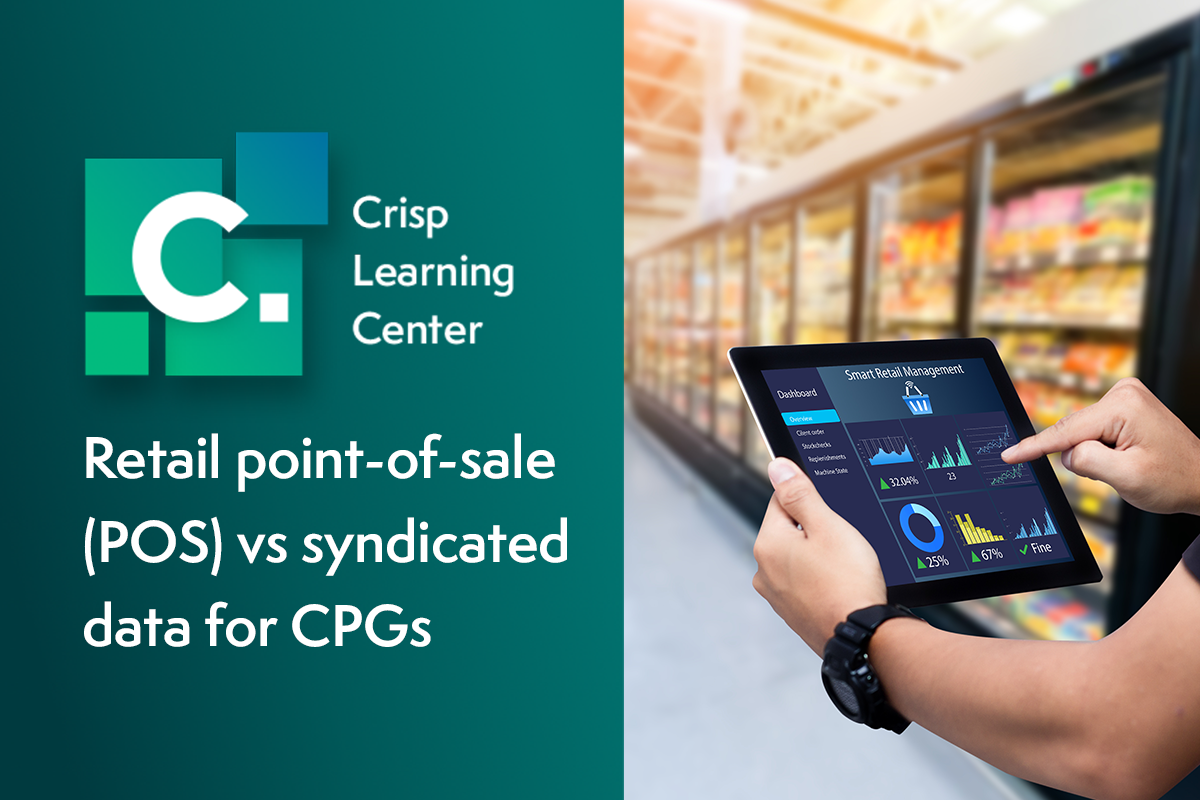 Retail point-of-sale (POS) vs syndicated data for CPGs - Crisp